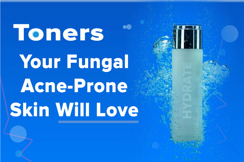 Fungal Acne Safe Toners Your Skin Will Love