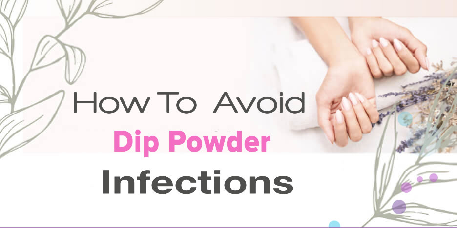 How to Avoid Dip Powder Infections - Antifungal Powders